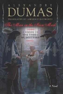 The Man in the Iron Mask: A Sequel to The Three Musketeers - Alexandre Dumas - cover