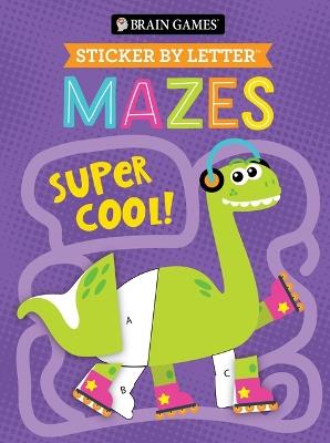 Brain Games - Sticker by Letter - Mazes: Super Cool! - Publications International Ltd,New Seasons,Brain Games - cover