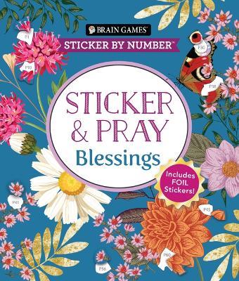 Brain Games - Sticker by Number - Sticker and Pray: Blessings (24 Images to Sticker): Includes 2 Foil Sticker Sheets to Complete Each Image! - Publications International Ltd,New Seasons,Brain Games - cover