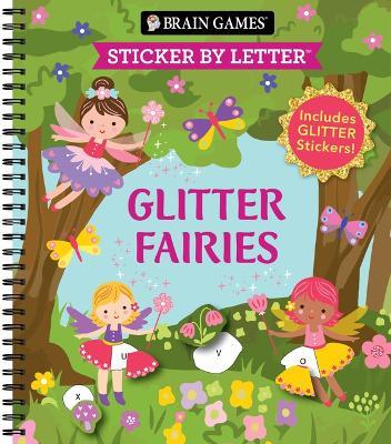 Brain Games - Sticker by Letter: Glitter Fairies: Includes 1 Glitter Sticker Sheet to Complete Each Image! - Publications International Ltd,New Seasons,Brain Games - cover