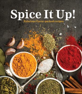 Spice It Up!: Fabulous Flavor-Packed Recipes - Publications International Ltd - cover
