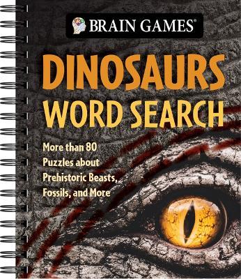 Brain Games - Dinosaurs Word Search: More Than 80 Puzzles about Prehistoric Beasts, Fossils, and More - Publications International Ltd,Brain Games - cover