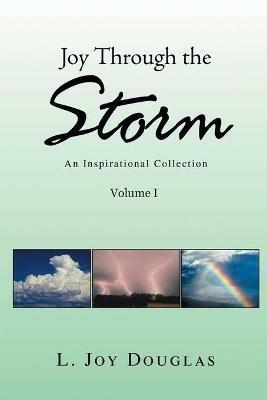 Joy Through the Storm: An Inspirational Collection - L Joy Douglas - cover