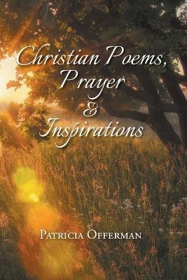 Christian Poems, Prayer and Inspirations - Patricia Offerman - cover