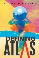 Defining Atlas - Stone Michaels - cover