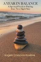 A Year in Balance: A Spiritual Guide to Finding Your Next Right Step - Angela Cominos Koehler - cover