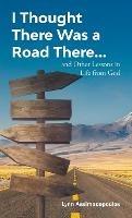 I Thought There Was a Road There: and other Lessons in Life from God - Lynn Assimacopoulos - cover