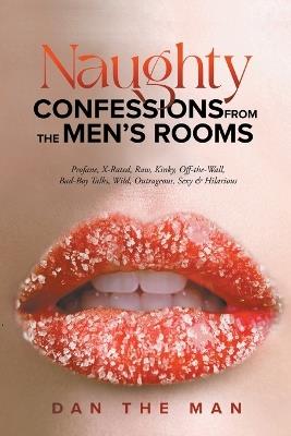 Naughty Confessions From The Men's Room - Dan The Man - cover