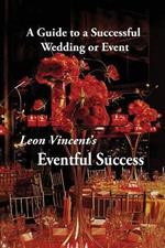 Leon Vincent's Eventful Success: A Guide to a Successful Wedding or Event