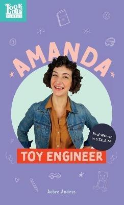 Amanda, Toy Engineer: Real Women in STEAM - Aubre Andrus - cover