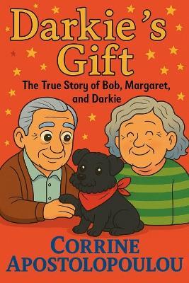 Darkie's Gift: The Story of Bob, Margaret and Darkie - Corrine Apostolopoulou - cover