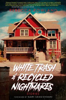 White Trash and Recycled Nightmares - Rebecca Rowland - cover
