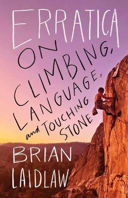 Erratica: On Climbing, Language, and Loving Stone - cover