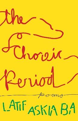 The Choreic Period: Poems - Latif Askia Ba - cover