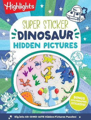 Super Sticker Dinosaur Hidden Pictures: Kids Dinosaur Activity Book with Classic Hidden Pictures Puzzles, Jurassic Adventure Scenes and Holographic Foil Dino Stickers for Ages 6-9 - cover