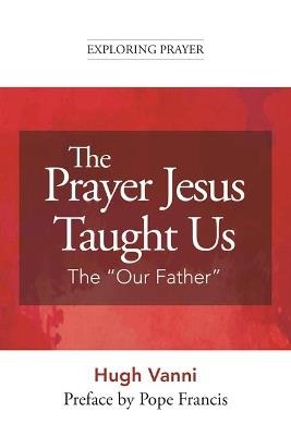 The Prayer Jesus Taught Us: The Our Father - Ugo Vanni - cover