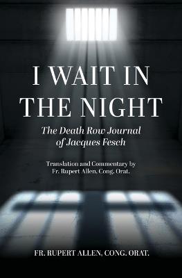 I Wait in the Night: The Death Row Journal of Jacques Fesch - Jacques Fesch - cover