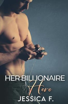 Her Billionaire Hero: Eine Zweite Chance Romantik - Jessica F - cover