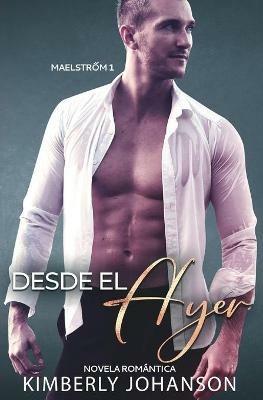 Desde el Ayer: Novela Romantica - Kimberly Johanson - cover