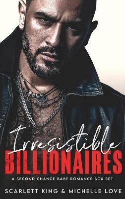 Irresistible Billionaires: A Second Chance Baby Romance Box Set - Michelle Love,Scarlett King - cover