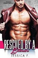 Rescued by a BIllionaire: Ein Bad Boy Milliardar Liebesroman - Jessica F - cover