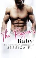 The Rogue's Baby: Ein Surprise Baby Liebesroman - Jessica F - cover