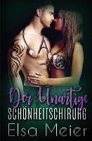 Der Unartige Schnheitschirurg: Ein Millionars Arztroman - Michelle L,Elsa Meier - cover