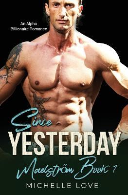 Since Yesterday: An Alpha Billionaire Romance - Michelle Love - cover