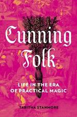 Cunning Folk: Life in the Era of Practical Magic