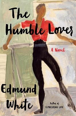 The Humble Lover - Edmund White - cover
