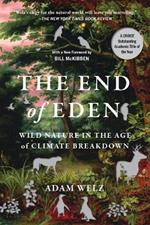 The End of Eden: Wild Nature in the Age of Climate Breakdown, with a foreword by Bill McKibben