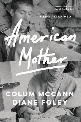 American Mother: A Life Reclaimed - Colum McCann,Diane Foley - cover