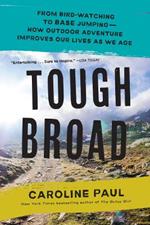 Tough Broad: From Bird-Watching to BASE Jumping—How Outdoor Adventure Improves Our Lives as We Age