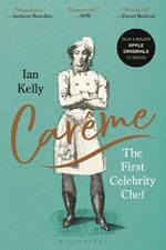 Carême: The First Celebrity Chef