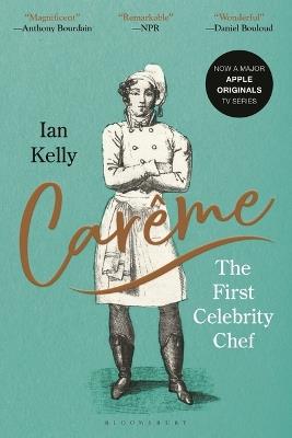 Carême: The First Celebrity Chef - Ian Kelly - cover