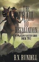 Libro in inglese The Trail to Retaliation: A Classic Western Series  - B N Rundell