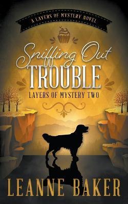 Sniffing Out Trouble: A Cozy Mystery Series - Leanne Baker - cover