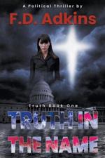 Truth in The Name: A Political Thriller
