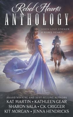 Rebel Hearts Anthology - Kat Martin,Kathleen O'Neal Gear,Sharon Sala - cover