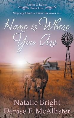 Home is Where You Are: A Christian Western Romance Series - Natalie Bright,Denise F McAllister - cover