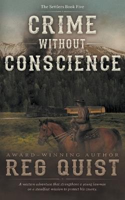 Crime Without Conscience: A Christian Western - Reg Quist - cover
