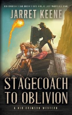 Stagecoach To Oblivion: A Western Novel - Jarret Keene - cover