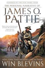 The Personal Narrative of James O. Pattie: (A Mountain Man Narrative)