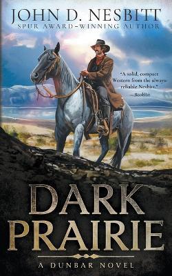 Dark Prairie: A Dunbar Western Mystery - John D Nesbitt - cover
