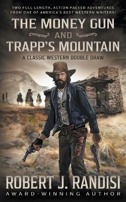 The Money Gun and Trapp's Mountain - Robert J Randisi - cover