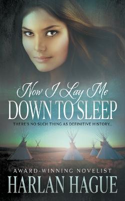 Now I Lay Me Down To Sleep: A Historical Western Romance - Harlan Hague - cover