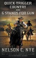 Quick-trigger Country and G Stands for Gun: A Western Double - Nelson C Nye - cover