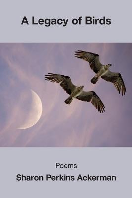 A Legacy of Birds - Sharon Perkins Ackerman - cover