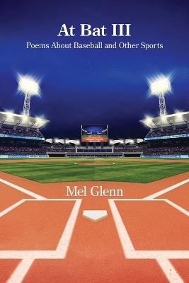 At Bat III: Poems About Baseball and Other Sports - Mel Glenn - cover