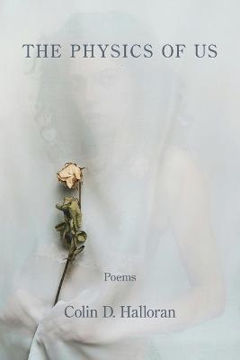 The Physics of Us - Colin D Halloran - cover